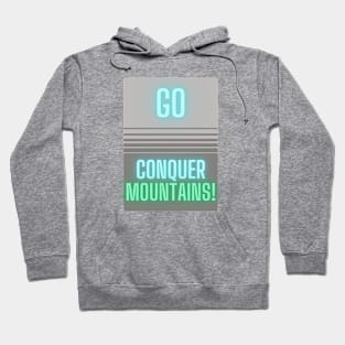 Go Conquer Mountains! Hoodie